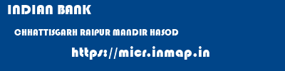 INDIAN BANK  CHHATTISGARH RAIPUR MANDIR HASOD   micr code